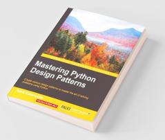 Mastering Python Design Patterns