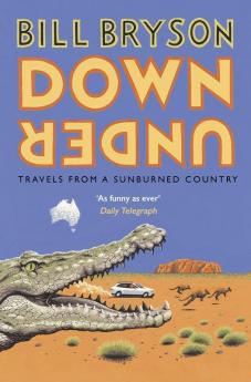 Down Under: Travels in a Sunburned Country