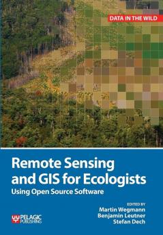 Remote Sensing and GIS for Ecologists: Using Open Source Software (Data in the Wild)