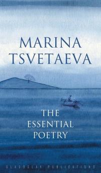 Marina Tsvetaeva: The Essential Poetry