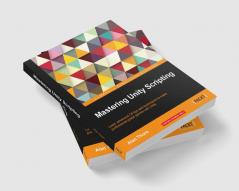 Mastering Unity Scripting