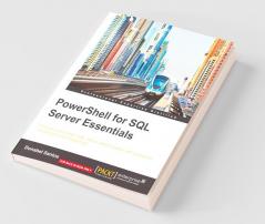 PowerShell for SQL Server Essentials