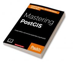 Mastering PostGIS