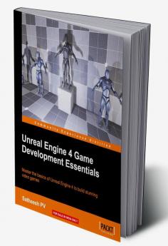 Unreal Engine 4 Game Development Essentials