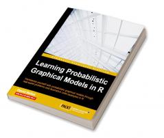 Learning Probabilistic Graphical Models in R