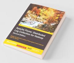 Apache Flume: Distributed Log Collection for Hadoop - Second Edition