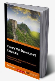 Clojure Web Development Essentials