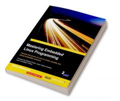 Mastering Embedded Linux Programming