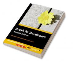 Drush for Developers - Second Edition