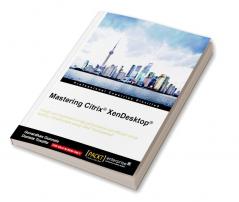 Mastering Citrix XenDesktop