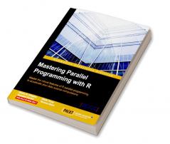 Mastering Parallel Programming with R