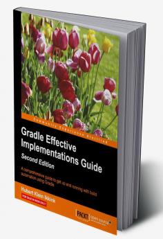 Gradle Effective Implementations Guide - Second Edition