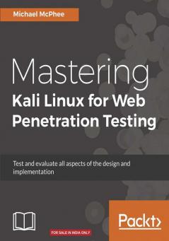 Mastering Kali Linux for Web Penetration Testing
