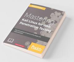 Mastering Kali Linux for Web Penetration Testing