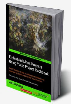 Embedded Linux Projects Using Yocto Project Cookbook