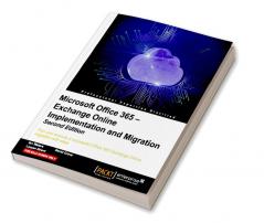 Microsoft Office 365 – Exchange Online Implementation and Migration - Second Edition