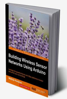 Building Wireless Sensor Networks Using Arduino