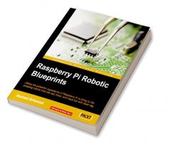 Raspberry Pi Robotic Blueprints
