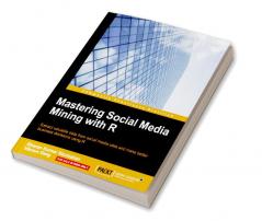 Mastering Social Media Mining with R