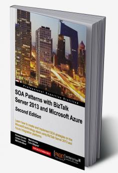 SOA Patterns with BizTalk Server 2013 - Second Edition