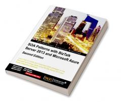 SOA Patterns with BizTalk Server 2013 - Second Edition