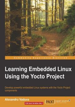 Learning Embedded Linux Using the Yocto Project
