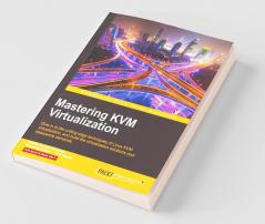 Mastering KVM Virtualization