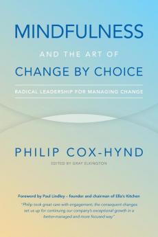 Mindfulness and the Art of Change by Choice: Radical leadership for managing change