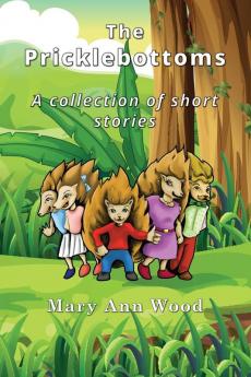 The Pricklebottoms: A Collection of Short Stories