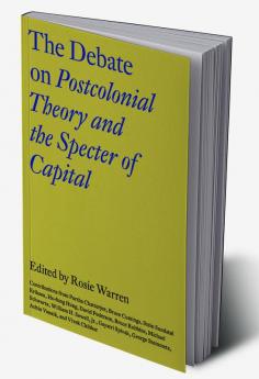 The Debate on Postcolonial Theory and the Specter of Capital