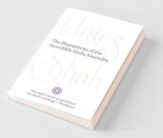 The Pleasantries of the Incredible Mulla Nasrudin