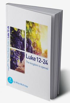 Luke 12-24: The kingdom is opened