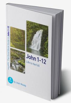 John 1–12: Life to the full