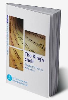 The King's Choir: Singing the Psalms with Jesus