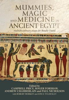 Mummies magic and medicine in ancient Egypt