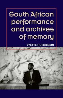 South African performance and archives of memory