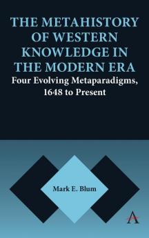 The Metahistory of Western Knowledge in the Modern Era
