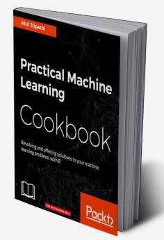 Practical Machine Learning Cookbook