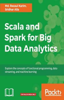 Scala and Spark for Big Data Analytics