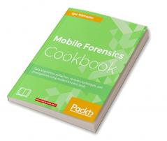 Mobile Forensics Cookbook