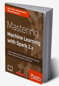 Mastering Machine Learning with Spark 2.x