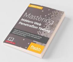 Mastering Modern Web Penetration Testing