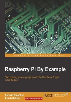 Raspberry Pi By Example