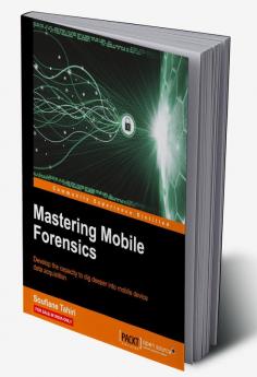 Mastering Mobile Forensics