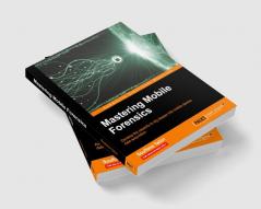 Mastering Mobile Forensics