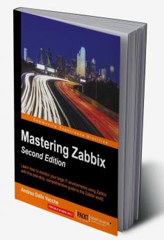 Mastering Zabbix - Second Edition