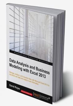 Data Analysis and Business Modeling with Excel 2013