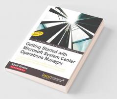 Getting Started with Microsoft System Center Operations Manager