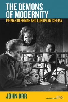 The Demons of Modernity: Ingmar Bergman and European Cinema