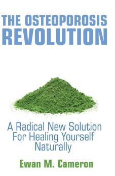 The Osteoporosis Revolution: A Radical Program For Healing Yourself Naturally